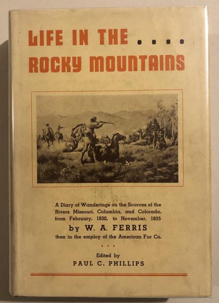 Life In The Rocky Mountains. W. A. FERRIS