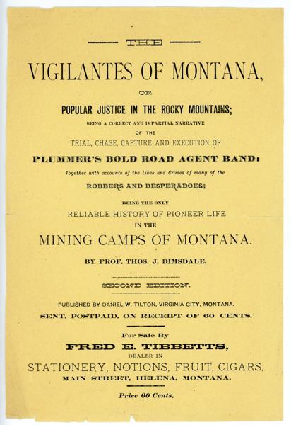 Rare Prospectus For The Vigilantes Of Montana, Or Popular Justice In The Rocky Mountains; Being A Correct And Impartial Narrative Of The Trial, Chase, Capture And Execution Of Plummer's  Bold Road Agent Band: Together With Accounts Of The Lives And Crimes Of Many Of The Robbers And Desperadoes; Being The Only Reliable History Of Pioneer Life In The Mining Camps Of Montana PROF THOS J. DIMSDALE