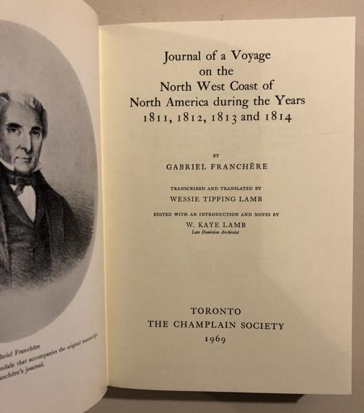 Journal Of A Voyage On The North West Coast Of North America During The Years 1811, 1812, 1813, And 1814 GABRIEL FRANCHERE