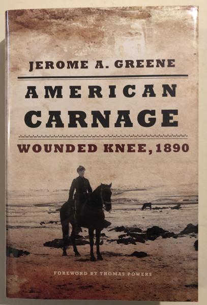 American Carnage, Wounded Knee, 1890 JEROME A GREENE