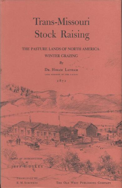 Trans-Missouri Stock Raising. The Pasture Lands Of North America: DR. HIRAM LATHAM