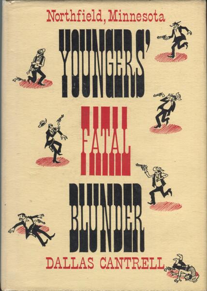 Youngers' Fatal Blunder. Northfield, Minnesota. DALLAS CANTRELL