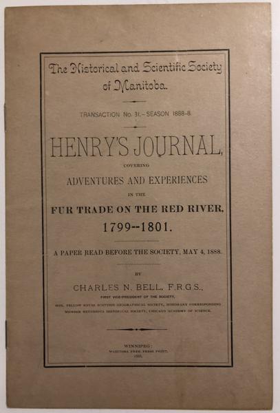 Henry's Journal, Covering Adventures And Experiences In The Fur Trade On The Red River, 1799-1801. HENRY, ALEXANDER, THE YOUNGER