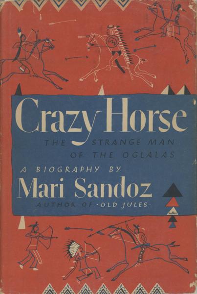 Crazy Horse, The Strange Man Of The Oglalas MARI SANDOZ