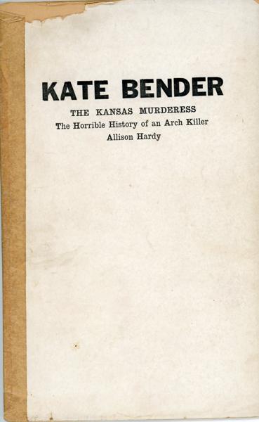 Kate Bender, The Kansas Murderess. The Horrible History Of An Arch Killer ALLISON HARDY