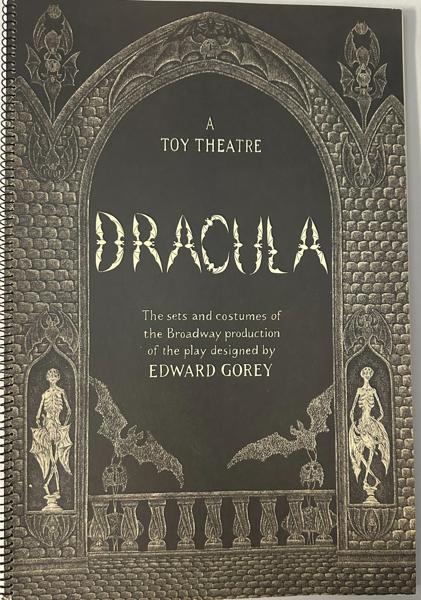 Dracula. A Toy Theatre: The Sets And Costumes Of The Broadway Production Of The Play Designed By Edward Gorey GOREY, EDWARD [DESIGNER]