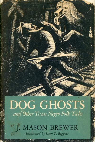 Dog Ghosts And Other Texas Negro Folk Tales J. MASON BREWER