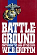 Battle-Ground. Book Iv Of The Corps. W.E.B. GRIFFIN