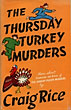The Thursday Turkey Murders. CRAIG RICE