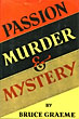 Passion, Murder And Mystery. BRUCE GRAEME