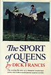 The Sport Of Queens. The Autobiography Of Dick Francis. DICK FRANCIS