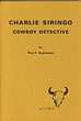 Charlie Siringo, Cowboy Detective. ROY E. APPLEMAN