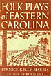 Folk Plays Of Eastern Carolina BERNICE KELLY HARRIS