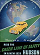 Wherever You Go ... The World Over ... Ride The Green Lane Of Safety In A New 1939 Hudson Hudson Motor Car Company, Detroit, Michigan