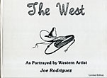 The West. As Portrayed By Western Artist Joe Rodriguez. Compiled And Published By Vada Carlson Rodriguez From The Pen-And-Ink Collection Of Joe Rodriguez JOE RODRIGUEZ
