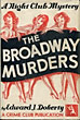 The Broadway Murders. A Nightclub Mystery EDWARD J. DOHERTY