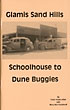 Glamis Sand Hills: Schoolhouse To Dune Buggies CAROL HALES AND MARY BEN KERCKHOFF ALLEN