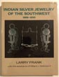 Indian Silver Jewelry Of The Southwest 1868-1930 FRANK, LARRY and MILLARD J. HOLBROOK II