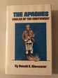 The Apaches, Eagles Of The Southwest. DONALD E. WORCESTER