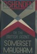 Ashenden Or The British Agent. W. SOMERSET MAUGHAM