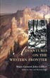 Adventures On The Western Frontier GIBBON, MAJOR GENERAL JOHN [EDITED BY ALAN AND MAUREEN GAFF]