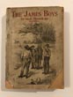 The James Boys. A Thrilling Story Of The Adventures And Exploits Of Frank And Jesse James Containing A Complete Sketch Of The Romance Of Guerilla Warfare; Together With A Detailed History Of The Wild Bandits Of The Border. A Graphic Account Of The Tragic End Of Jesse James. James Boys