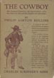 The Cowboy. His Characteristics, His Equipment, And His Part In The Development Of The West PHILIP ASHTON ROLLINS