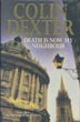 Death Is Now My Neighbour. COLIN DEXTER