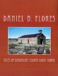 Tales Of Guadalupe County Ghost Towns DANIEL B FLORES