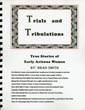 Trials And Tribulations: True Stories Of Early Arizona Women BRAD SMITH