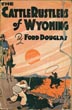 The Cattle Rustlers Of Wyoming Or Thorpe, Of-The-Hole-In-The-Wall Country. A Study Of Wyoming And The Cattle Country, Written Around One Of The Most Thrilling And Dramatic Incidents In The History Of The West -- The "Rustler War" Of 1892 FORD DOUGLAS