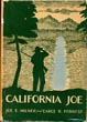 California Joe, Noted Scout And Indian Fighter, With An Authentic Account Of Custer's Last Fight By Colonel William H. C. Bowen, Formerly Of The United States Army JOE E. AND EARLE R. FORREST MILNER