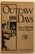 Outlaw Days. A True History Of Early-Day Oklahoma Characters. TILGHMAN, ZOE A. [MRS BILL TILGHMAN]