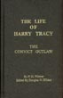 The Life Of Harry Tracy, The Convict Outlaw WISMER, F. D. [EDITED BY DOUGLAS W. ELLISON]