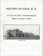 History Of Iona, S. D. As Told By Early Homesteaders 1880'S To Early 1900'S. (Cover Title) HAYES, MRS [WRITTEN BY A SCHOOL TEACHER IN IONA 1938-39]