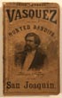 Vasquez; Or, The Hunted Bandits Of The San Joaquin. Containing Thrilling Scenes And Incidents Among The Outlaws And Desperadoes Of Southern California. With A Full And Accurate Account Of The Capture, Trial, And Execution Of The Noted Bandit BEERS, ESQ, GEO A.