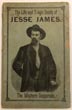 Jesse James: The Life And Daring Adventures Of This Bold Highwayman And Bank Robber And His No Less Celebrated Brother, Frank James. Together With The Thrilling Exploits Of The Younger Boys. Written By * * * * * * (One Who Dare Not Now Disclose His Identity). The Only Book Containing The Romantic Life Of Jesse James And His Pretty Wife Who Clung To Him To The Last! James, Jesse