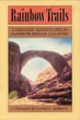 Rainbow Trails. Early-Day Adventures In Rainbow Bridge Country BABBITT, JAMES E. [COMPILED BY]