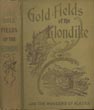 Gold Fields Of The Klondike And The Wonders Of Alaska. A Masterly And Fascinating Description Of The Newly-Discovered Gold Mines.How They Were Found. How Worked. What Fortunes Have Been Made. The Extent And Richness Of The Gold Fields. How To Get There. Outfit Required. Climate. The Natives. Other Vast Riches Of Alaska. Other Great Gold Mines Of The World. The Great Sea Fisheries, Etc., Etc., Etc INGERSOLL, ERNEST [CAREFULLY PREPARED BY]