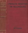 Twelve Months In Klondike ROBERT C. KIRK