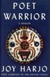 Poet Warrior, A Memoir HARJO, JOY [POET LAUREATE OF THE UNITED STATES]