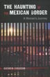 The Haunting Of The Mexican Border, A Woman's Journey KATHRYN FERGUSON