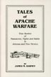 Tales Of Apache Warfare. True Stories Of Massacres, Fights, And Raids In Arizona  And New Mexico JAMES M. BARNEY