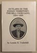 Outlaws In The Indian Territory: The Bill Cook Gang, 1894-1895 LONNIE E UNDERHILL