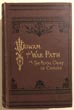 Wigwam And War Path; Or The Royal Chief In Chains. HON A. B. MEACHAM