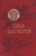 "Uncle Dick" Wootton. The Pioneer Frontiersman Of The Rocky Mountain Region. An Account Of The Adventures And Thrilling Experiences Of The Most Noted American Hunter, Trapper, Guide, Scout, And Indian Fighter Now Living HOWARD LOUIS CONARD