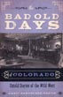 The Bad Old Days Of Colorado. Untold Stories Of The Wild West RANDI SAMUELSON-BROWN