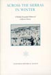 Across The Sierras In Winter. A Holiday Keepsake Edition Of California History [CALIFORNIA HISTORICAL SOCIETY]Y