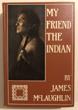 My Friend The Indian. JAMES McLAUGHLIN