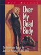 Over My Dead Body. The Sensational Age Of The American Paperback : 1945 - 1955 LEE SERVER